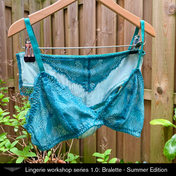 Lingerie Workshop Series 1.0: Bralette - Summer Edition